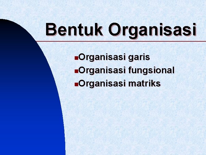 Bentuk Organisasi garis n. Organisasi fungsional n. Organisasi matriks n 