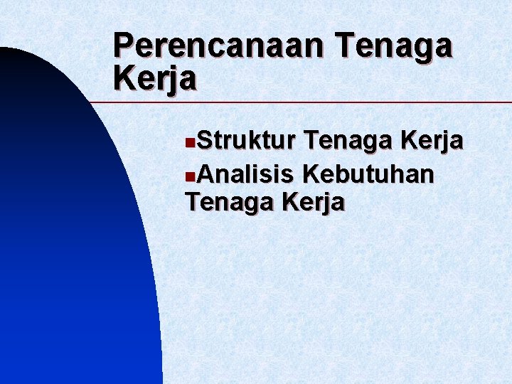 Perencanaan Tenaga Kerja Struktur Tenaga Kerja n. Analisis Kebutuhan Tenaga Kerja n 