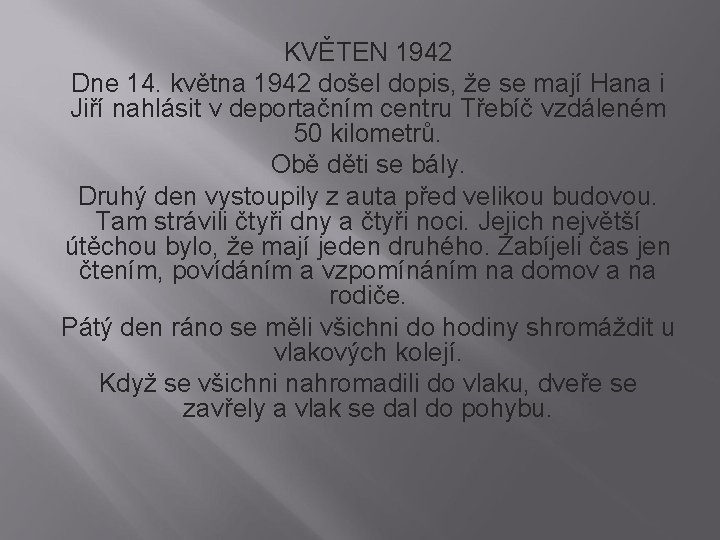 KVĚTEN 1942 Dne 14. května 1942 došel dopis, že se mají Hana i Jiří