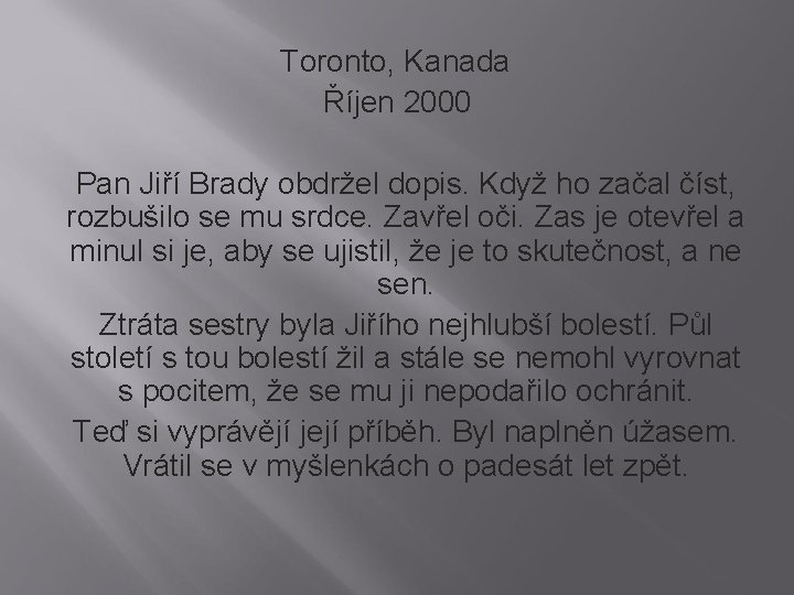 Toronto, Kanada Říjen 2000 Pan Jiří Brady obdržel dopis. Když ho začal číst, rozbušilo