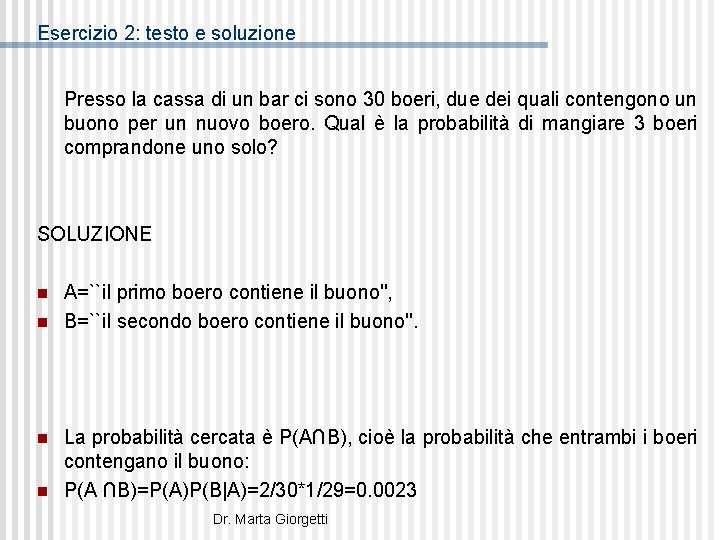 Esercizio 2: testo e soluzione Presso la cassa di un bar ci sono 30