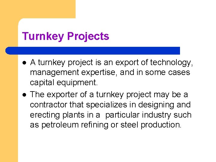 Turnkey Projects l l A turnkey project is an export of technology, management expertise,