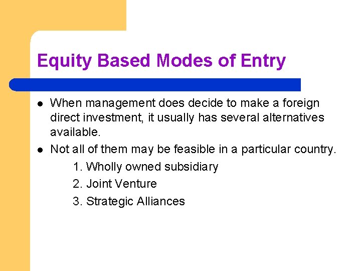 Equity Based Modes of Entry l l When management does decide to make a