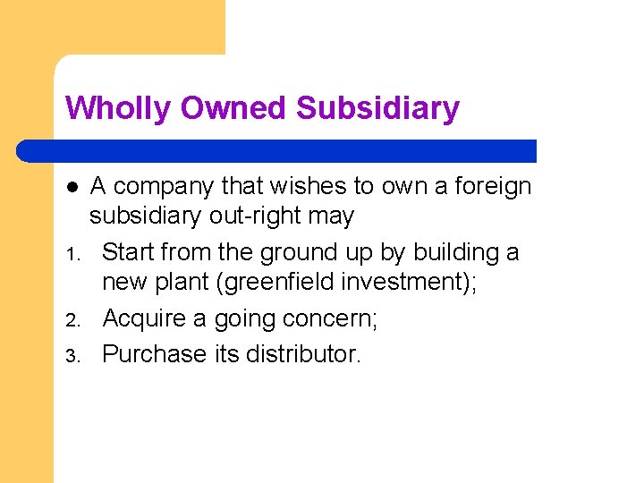 Wholly Owned Subsidiary l 1. 2. 3. A company that wishes to own a