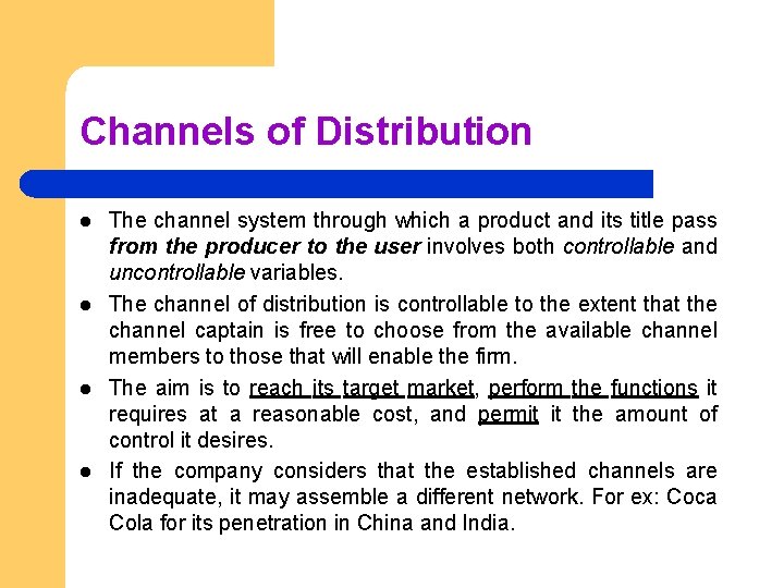 Channels of Distribution l l The channel system through which a product and its
