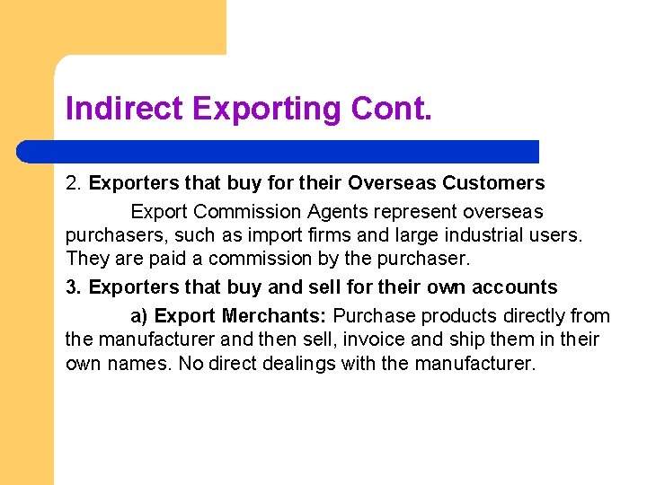 Indirect Exporting Cont. 2. Exporters that buy for their Overseas Customers Export Commission Agents