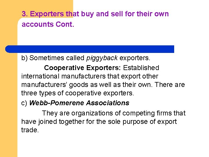 3. Exporters that buy and sell for their own accounts Cont. b) Sometimes called