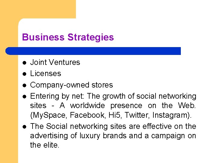 Business Strategies l l l Joint Ventures Licenses Company-owned stores Entering by net: The