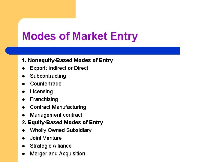 Modes of Market Entry 1. Nonequity-Based Modes of Entry l Export: Indirect or Direct