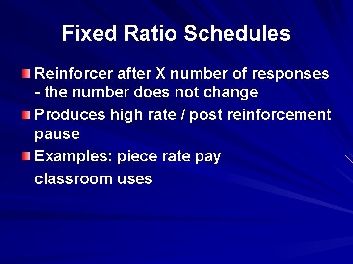 Fixed Ratio Schedules Reinforcer after X number of responses - the number does not