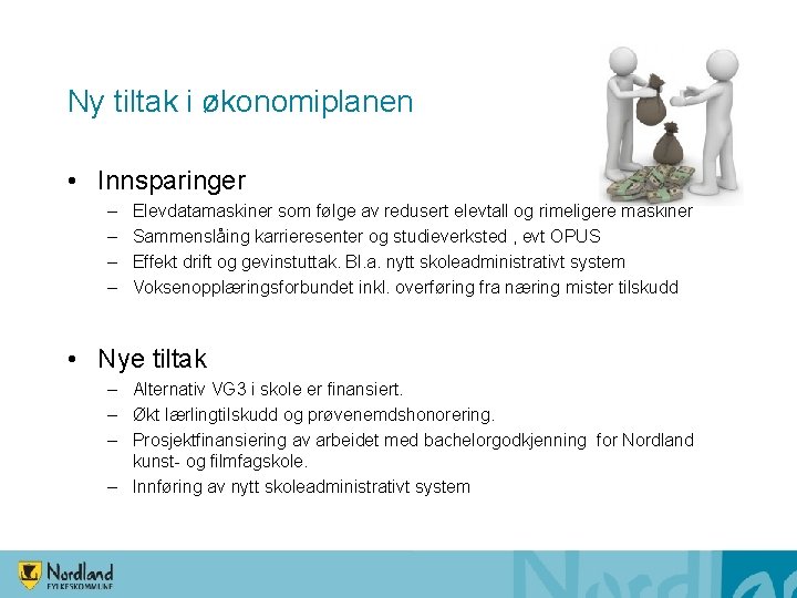 Ny tiltak i økonomiplanen • Innsparinger – – Elevdatamaskiner som følge av redusert elevtall