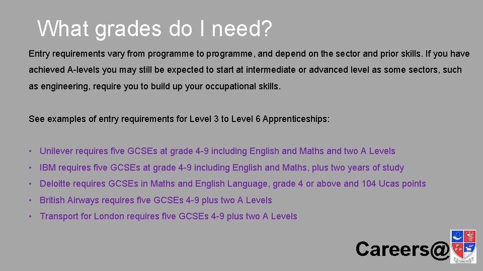 What grades do I need? Entry requirements vary from programme to programme, and depend