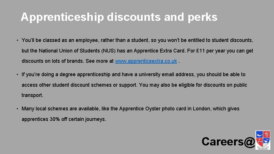 Apprenticeship discounts and perks • You’ll be classed as an employee, rather than a