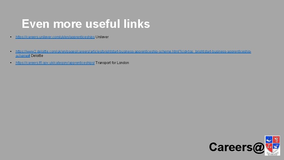 Even more useful links • https: //careers. unilever. com/uk/en/apprenticeships Unilever • https: //www 2.