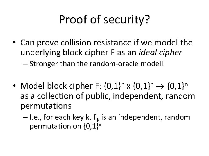 Proof of security? • Can prove collision resistance if we model the underlying block