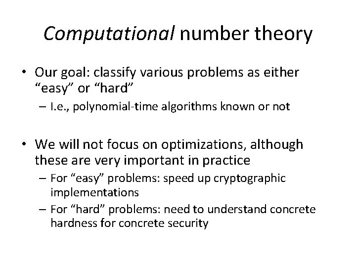 Computational number theory • Our goal: classify various problems as either “easy” or “hard”