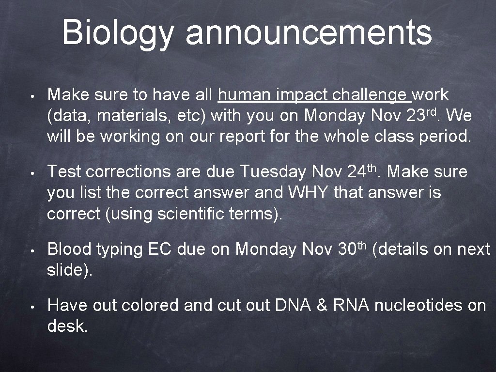 Biology announcements • Make sure to have all human impact challenge work (data, materials,