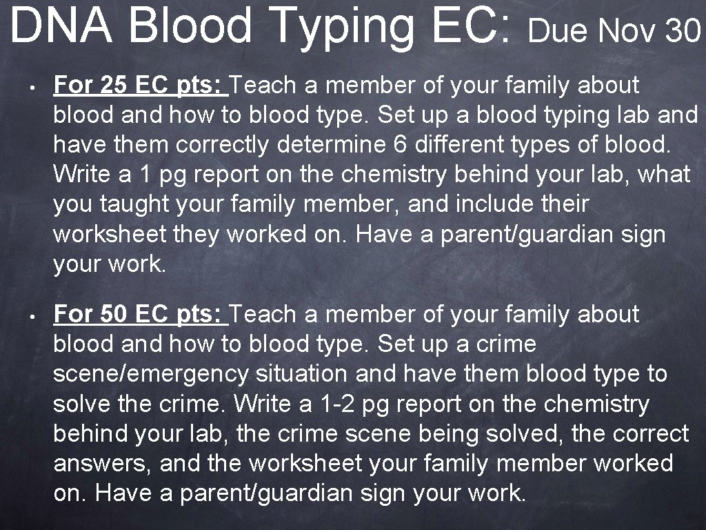 DNA Blood Typing EC: Due Nov 30 • For 25 EC pts: Teach a