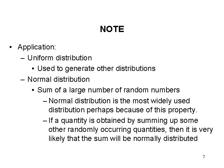 NOTE • Application: – Uniform distribution • Used to generate other distributions – Normal