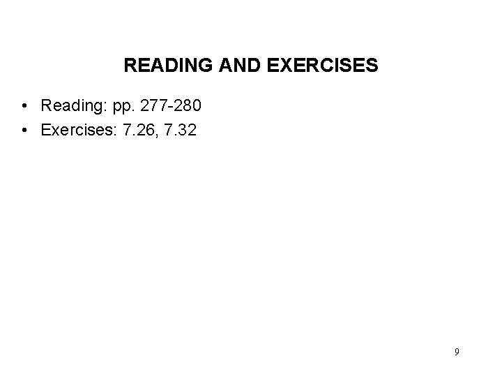 READING AND EXERCISES • Reading: pp. 277 -280 • Exercises: 7. 26, 7. 32