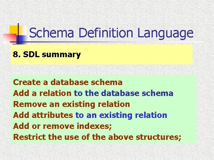 Schema Definition Language 8. SDL summary Create a database schema Add a relation to