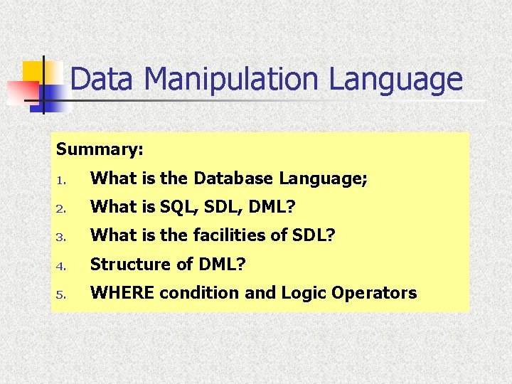 Data Manipulation Language Summary: 1. What is the Database Language; 2. What is SQL,