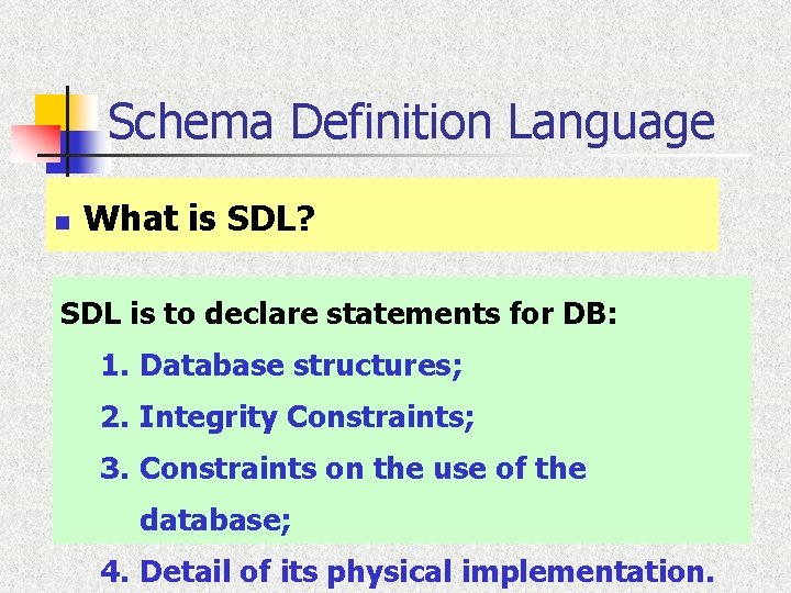 Schema Definition Language n What is SDL? SDL is to declare statements for DB: