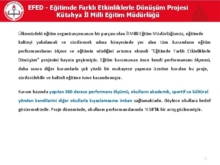 EFED - Eğitimde Farklı Etkinliklerle Dönüşüm Projesi Kütahya İl Milli Eğitim Müdürlüğü Ülkemizdeki eğitim