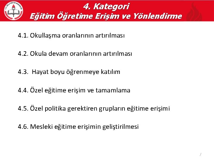 4. Kategori Eğitim Öğretime Erişim ve Yönlendirme 4. 1. Okullaşma oranlarının artırılması 4. 2.