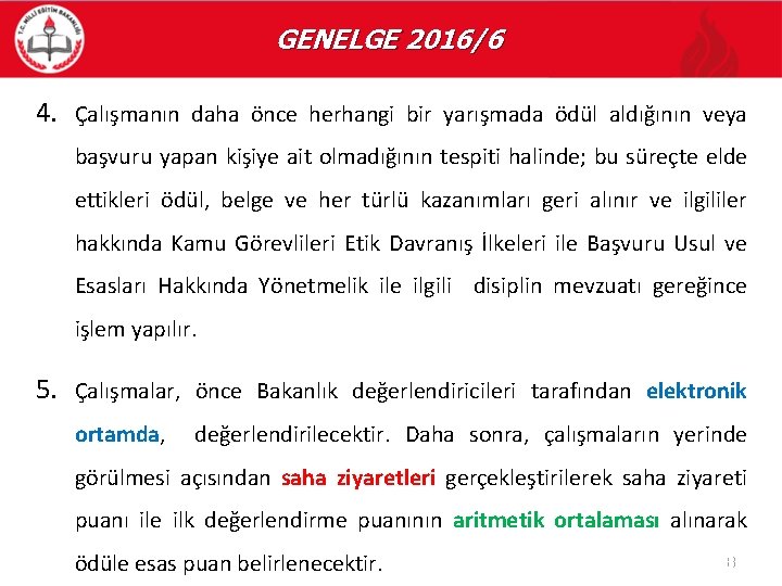 GENELGE 2016/6 4. Çalışmanın daha önce herhangi bir yarışmada ödül aldığının veya başvuru yapan