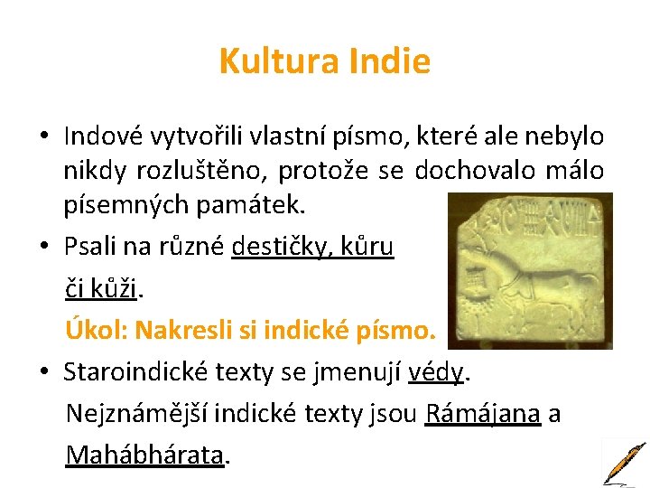 Kultura Indie • Indové vytvořili vlastní písmo, které ale nebylo nikdy rozluštěno, protože se