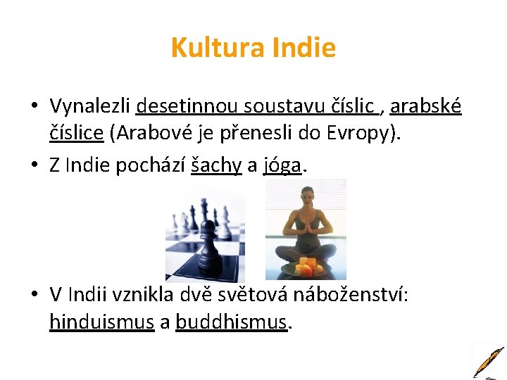 Kultura Indie • Vynalezli desetinnou soustavu číslic , arabské číslice (Arabové je přenesli do