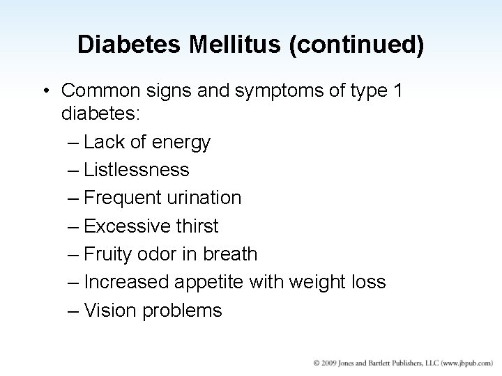 Diabetes Mellitus (continued) • Common signs and symptoms of type 1 diabetes: – Lack