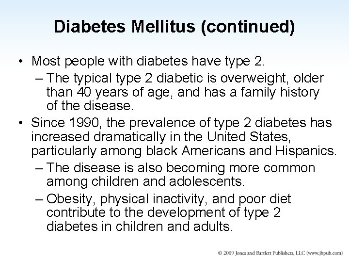 Diabetes Mellitus (continued) • Most people with diabetes have type 2. – The typical