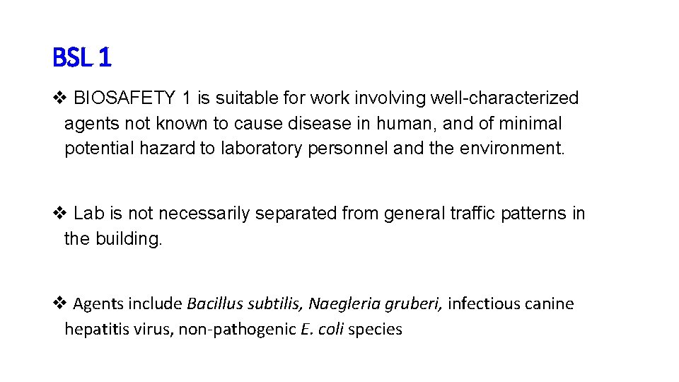 BSL 1 v BIOSAFETY 1 is suitable for work involving well-characterized agents not known