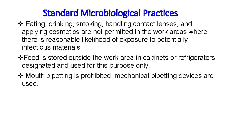 Standard Microbiological Practices v Eating, drinking, smoking, handling contact lenses, and applying cosmetics are