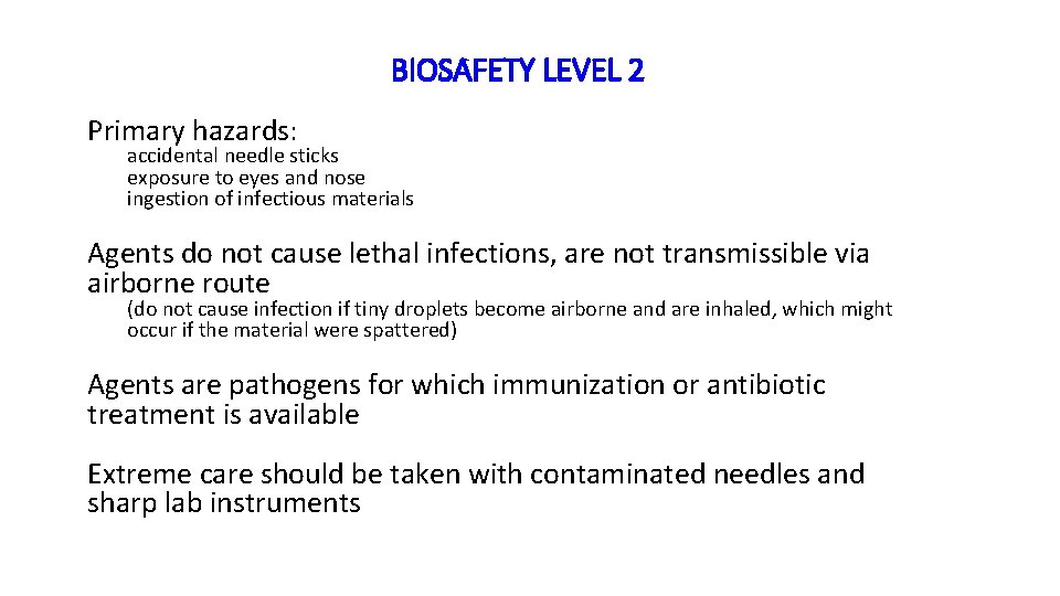 BIOSAFETY LEVEL 2 Primary hazards: accidental needle sticks exposure to eyes and nose ingestion