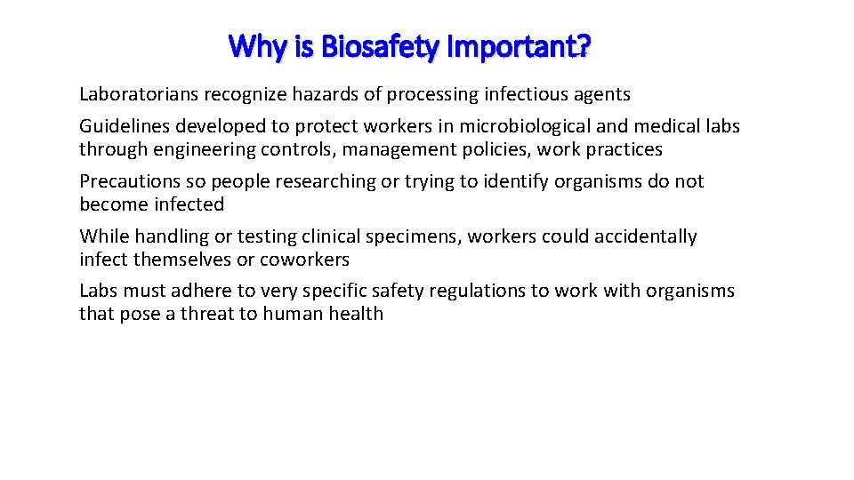 Why is Biosafety Important? Laboratorians recognize hazards of processing infectious agents Guidelines developed to