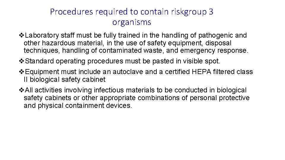 Procedures required to contain riskgroup 3 organisms v. Laboratory staff must be fully trained