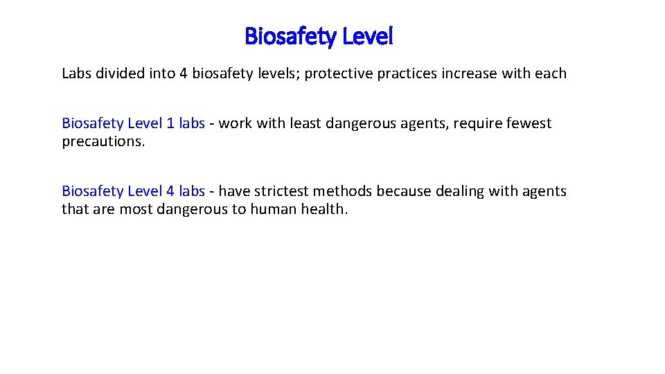 Biosafety Level Labs divided into 4 biosafety levels; protective practices increase with each Biosafety