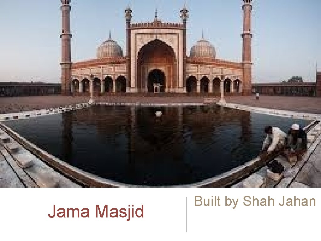 Jama Masjid Built by Shah Jahan 