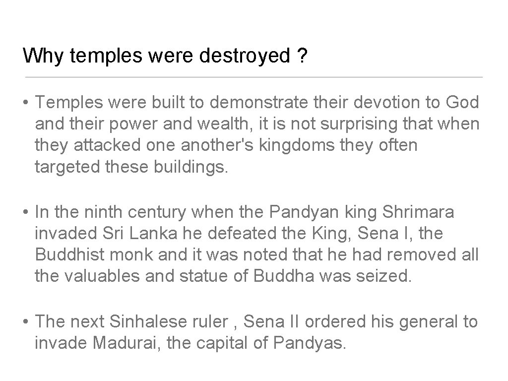 Why temples were destroyed ? • Temples were built to demonstrate their devotion to
