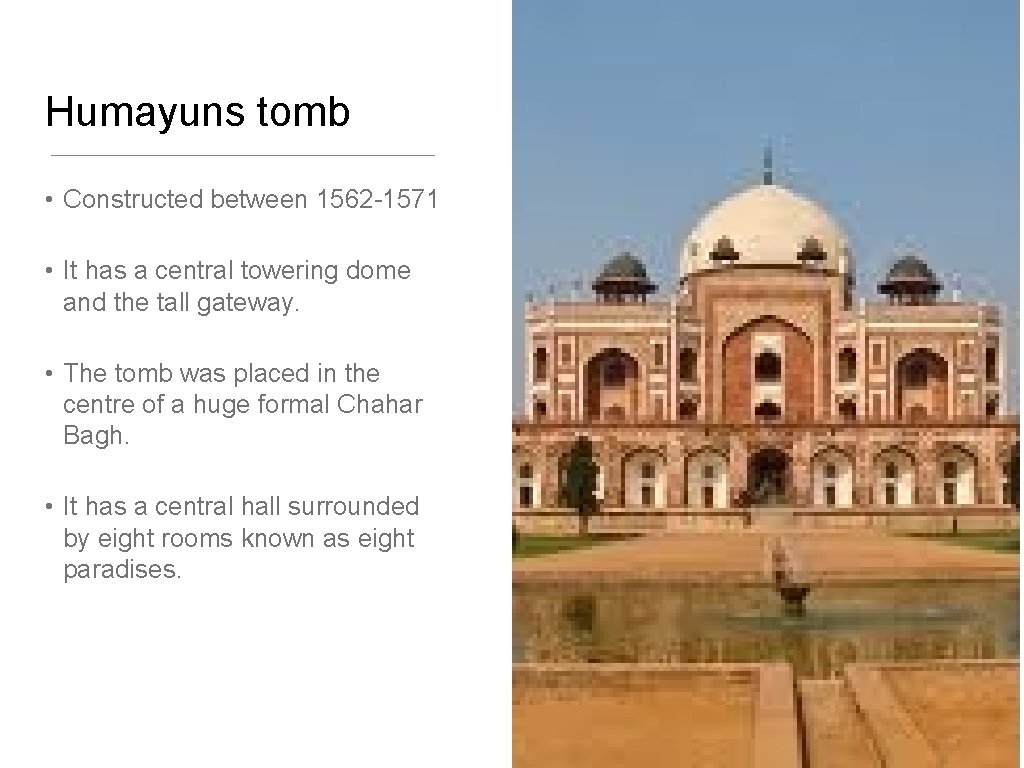 Humayuns tomb • Constructed between 1562 -1571 • It has a central towering dome