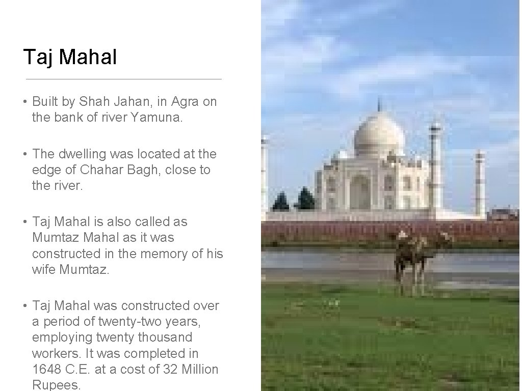 Taj Mahal • Built by Shah Jahan, in Agra on the bank of river