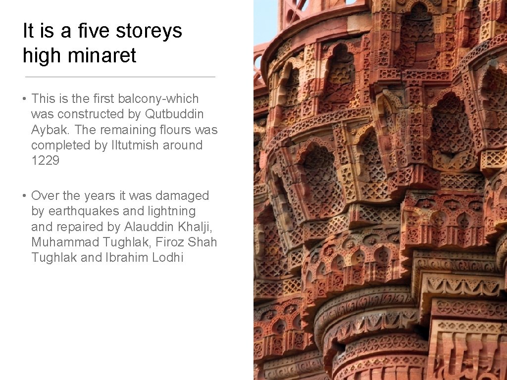 It is a five storeys high minaret • This is the first balcony-which was