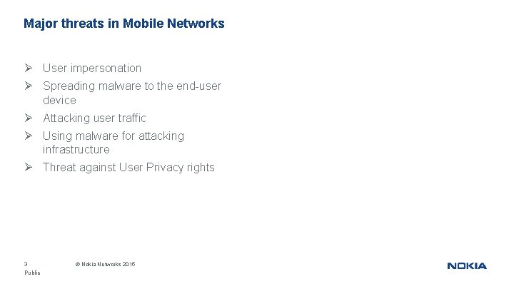Major threats in Mobile Networks Ø User impersonation Ø Spreading malware to the end-user
