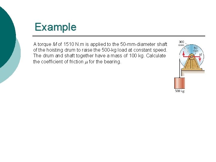 Example A torque M of 1510 N. m is applied to the 50 -mm-diameter