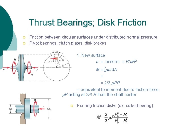 Thrust Bearings; Disk Friction ¡ ¡ Friction between circular surfaces under distributed normal pressure