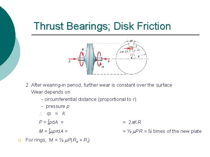 Thrust Bearings; Disk Friction 2. After wearing-in period, further wear is constant over the