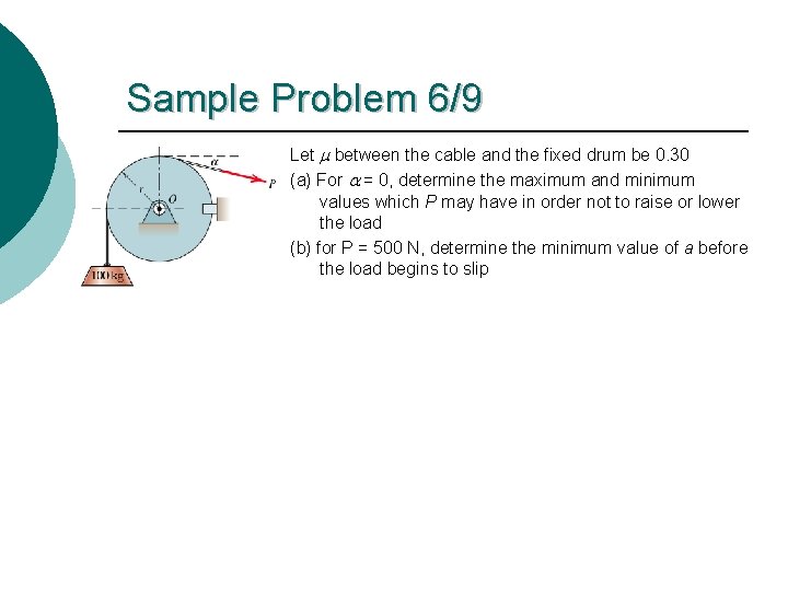 Sample Problem 6/9 Let between the cable and the fixed drum be 0. 30